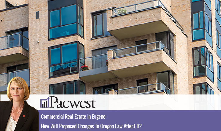 Commercial Real Estate In Eugene How Will Proposed Changes To Oregon Law Affect It