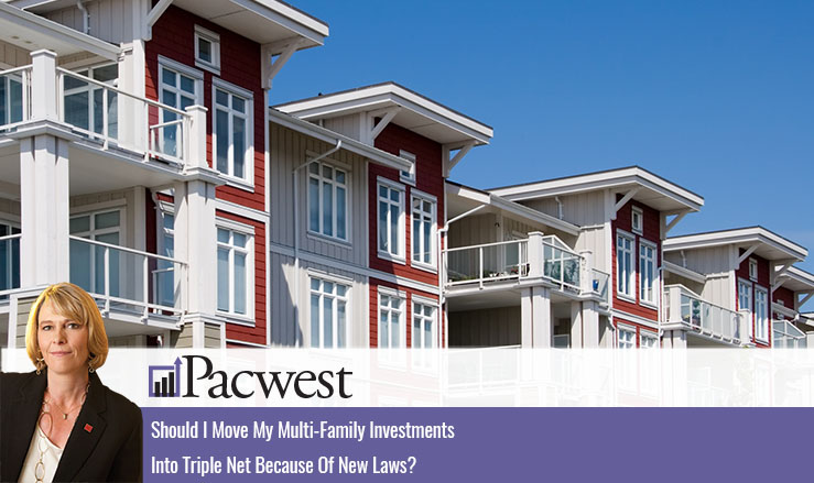 Should I Move My Multi-Family Investments Into Triple Net Because Of New Laws