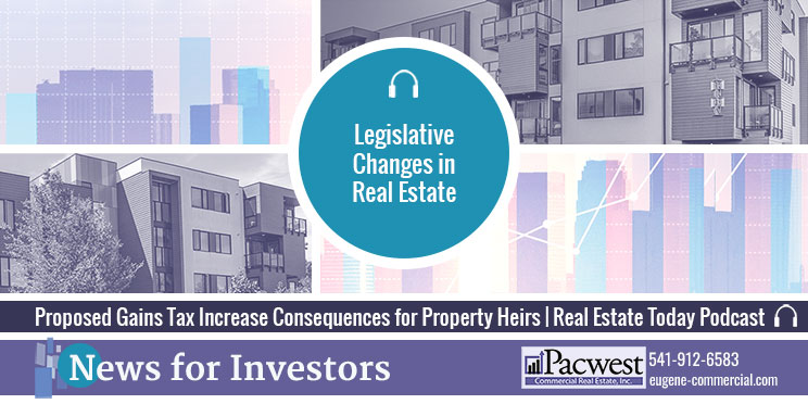 Proposed Capital Gains Tax Increase Consequences for Property Heirs